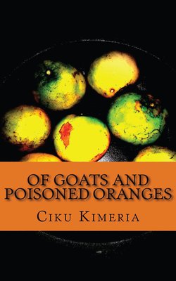 Cover of Of Goats and Poisoned Oranges